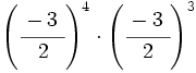 \left( \cfrac{-3~}{2} \right)^4 \cdot \left( \cfrac{-3~}{2} \right)^3