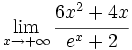 \lim_{x \to +\infty} \cfrac{6x^2+4x}{e^x+2}