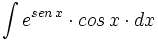 \int e^{sen \, x} \cdot cos \, x \cdot dx