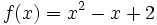 f(x)=x^2-x+2\;