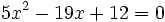 5x^2-19x+12=0 \;