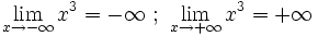 \lim_{x \to -\infty} x^3=-\infty  \ ; \ \lim_{x \to +\infty} x^3=+\infty