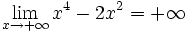 \lim_{x \to + \infty} x^4-2x^2 = + \infty