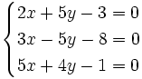 \begin{cases} 2x+5y-3=0 \\ 3x-5y-8=0 \\ 5x+4y-1=0 \end{cases}