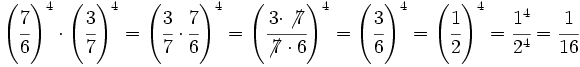 \left( \cfrac{7}{6}\right)^4 \cdot \left( \cfrac{3}{7}\right)^4=\left( \cfrac{3}{7} \cdot \cfrac{7}{6} \right)^4 = \left( \cfrac{3 \cdot \not{7}}{\not{7} \cdot 6} \right)^4 = \left( \cfrac{3}{6} \right)^4= \left( \cfrac{1}{2} \right)^4=\cfrac{1^4}{2^4}=\cfrac{1}{16}