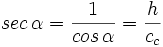 sec \, \alpha= \frac{1}{cos \, \alpha} = \frac{h}{c_c}