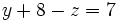 y+8-z=7\;