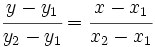 \cfrac {y-y_1}{y_2-y_1}=\cfrac {x-x_1}{x_2-x_1}