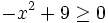 -x^2+9 \ge 0\;