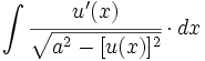 \int \cfrac{u'(x)}{\sqrt{a^2-[u(x)]^2}} \cdot dx