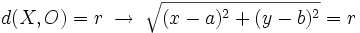 d(X,O)=r \; \rightarrow \; \sqrt{(x-a)^2+(y-b)^2}=r