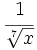 \cfrac{1}{\sqrt[7]{x}}