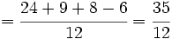 =\cfrac{24+9+8-6}{12}=\cfrac{35}{12}