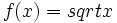 f(x) = sqrt{x}\;