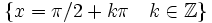 \left \{ x=\pi /2 + k \pi \quad k  \in \mathbb{Z} \right \}