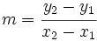 m=\cfrac{y_2-y_1}{x_2-x_1}