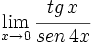 \lim_{x \to 0} \cfrac{tg \, x}{sen \, 4x}