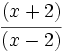 \cfrac{(x+2)}{(x-2)}