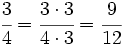 \cfrac{3}{4} = \cfrac{3 \cdot 3}{4 \cdot 3} =\cfrac{9}{12}