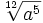 \sqrt[12]{a^5}  ~