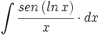 \int \cfrac{sen \, (ln \, x)}{x} \cdot dx