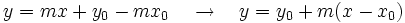 y=mx+y_0-mx_0 \quad \rightarrow \quad y=y_0+m(x-x_0)