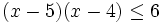 (x-5)(x-4) \le 6\;