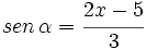 sen\,\alpha=\cfrac{2x-5}{3}