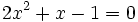 2x^2+x-1=0\;