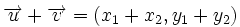 \overrightarrow{u}+\overrightarrow{v}=(x_1+x_2,y_1+y_2)