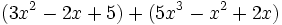 (3x^2 - 2x + 5 ) + ( 5x^3 - x^2 + 2x ) \;\!