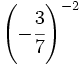 \left( -\cfrac{3}{7} \right)^{-2}