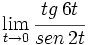 \lim_{t \to 0} \cfrac{tg \, 6t}{sen \, 2t}