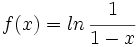 f(x)=ln \, \cfrac{1}{1-x}\;