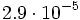 2.9 \cdot 10^{-5}\;