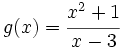 g(x)=\cfrac{x^2+1}{x-3}