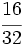 \cfrac{16}{32}