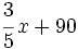 \cfrac{3}{5}\, x+90