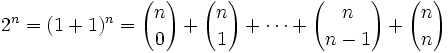 2^n = (1+1)^n= {n \choose 0} + {n \choose 1} + \cdots +{n \choose n-1} + {n \choose n}