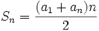 S_{n} = \frac{(a_{1} + a_{n})  n}{2}