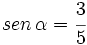 sen\,\alpha=\cfrac{3}{5}