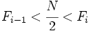 F_{i-1} < \cfrac{N}{2} < F_i