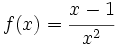 f(x)=\cfrac{x-1}{x^2}\;