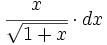 \cfrac{x}{\sqrt{1+x}} \cdot dx