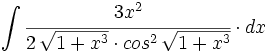 \int \cfrac{3x^2}{2 \, \sqrt{1+x^3} \cdot cos^2 \, \sqrt{1+x^3}} \cdot dx