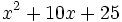 x^2+10x+25\;