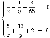 \begin{cases} \cfrac{1}{x}-\cfrac{1}{y} +\cfrac{8}{65}\ = \ 0  \\ ~ \\ \cfrac{5}{x} + \cfrac{13}{y} + 2 \ = \ 0 \end{cases}