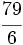 \cfrac{79}{6}