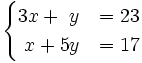 \begin{cases}3x+~y & = 23 \\ ~x+5y & = 17 \end{cases}