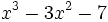 x^3 - 3x^2 - 7\;